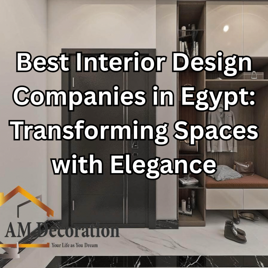 Best interior design companies in Egypt, AM Decoration