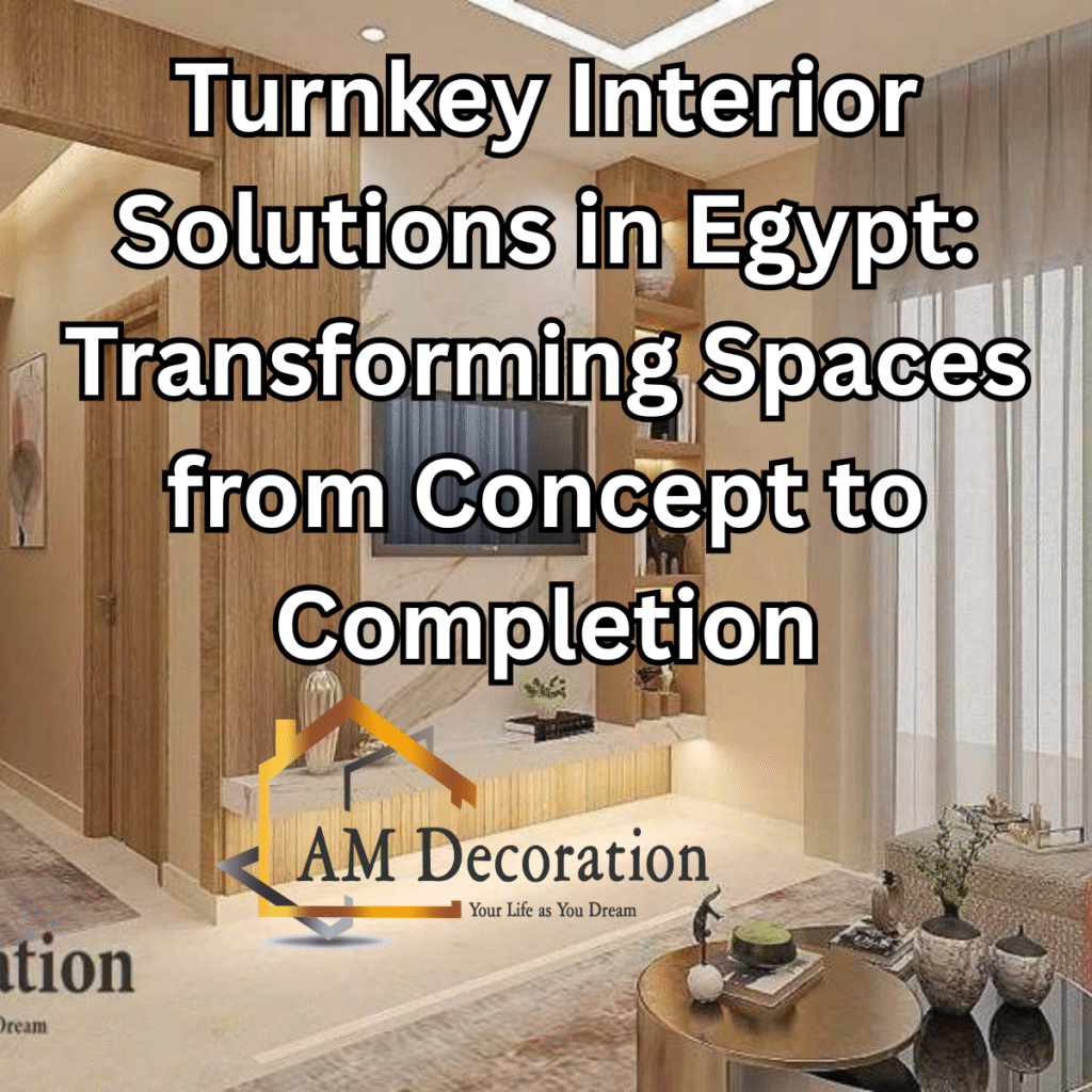 Turnkey interior solutions Egypt, AM Decoration
