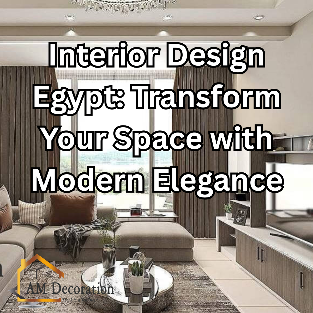 Interior Design Egypt: Transform Your Space with Modern Elegance